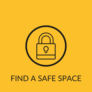 FIND A SAFE SPACE FIND A SAFE SPACE