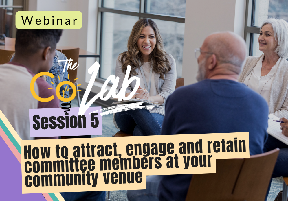 Case Studies for Community Centres and Venues_How to attract, engage and retain committee members at your community venue